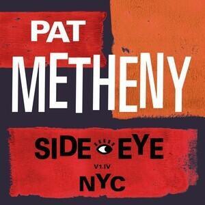 METHENY PAT - SIDE-EYE NYC V1.IV / CD