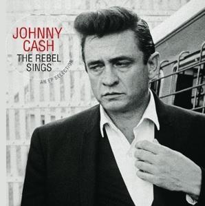 CASH JOHNNY - REBEL SINGS: AN EP SELECTION