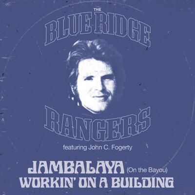 FOGERTY JOHN / THE BLUE RIDGE RANGERS - JAMBALAYA (ON THE BAYOU) / WORKIN' ON A BUILDING / RSD