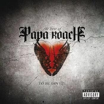 PAPA ROACH - TO BE LOVED: THE BEST OF PAPA ROACH - 1