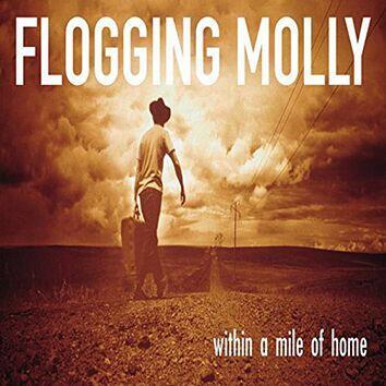 FLOGGING MOLLY - WITHIN A MILE OF HOME