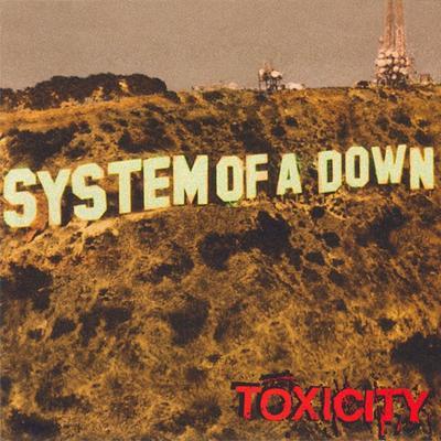SYSTEM OF A DOWN - TOXICITY