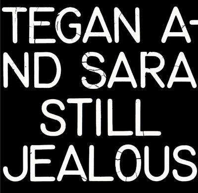 TEGAN AND SARA - STILL JEALOUS / RSD