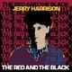 HARRISON JERRY - RED AND THE BLACK / RSD - 1/2