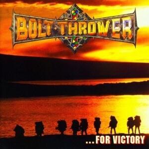 BOLT THROWER - ... FOR VICTORY