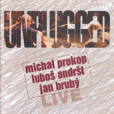 PROKOP MICHAL / LUBOŠ ANDRŠT / JAN HRUBÝ - UNPLUGGED LIVE / CD