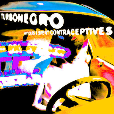TURBONEGRO - HOT CARS & SPENT CONTRACEPTIVES