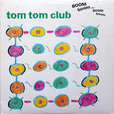 TOM TOM CLUB - BOOM BOOM CHI BOOM BOOM