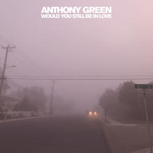 GREEN ANTHONY - WOULD YOU STILL BE IN LOVE