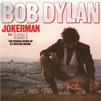 DYLAN BOB - JOKERMAN / I AND I (THE REGGAE REMIX EP BY DOCTOR DREAD) / RSD