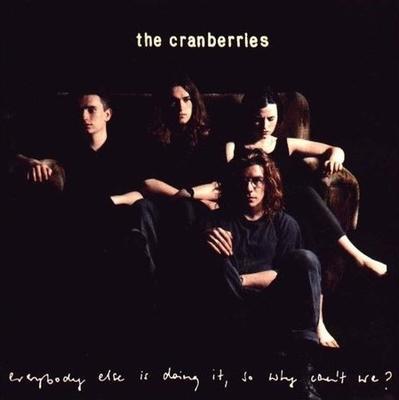 CRANBERRIES - EVERYBODY ELSE IS DOING IT, SO WHY CAN'T WE?