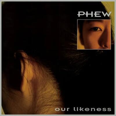 PHEW - OUR LIKENESS