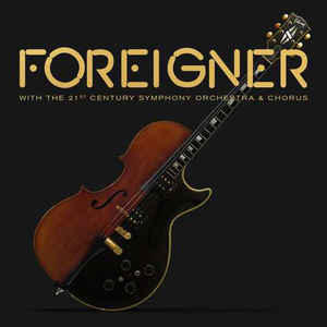 FOREIGNER WITH THE 21ST CENTURY ORCHESTRA & CHORUS - HITS ORCHESTRAL