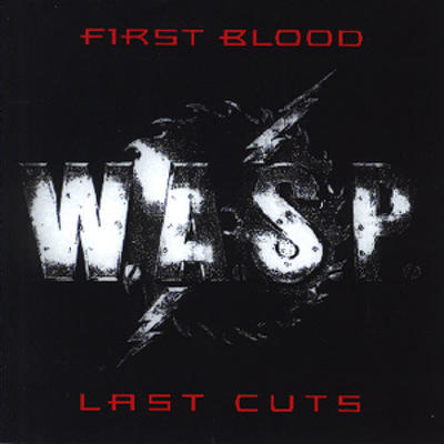 W.A.S.P. - FIRST BLOOD, LAST CUTS