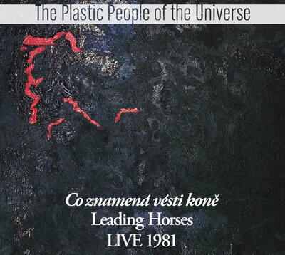 PLASTIC PEOPLE OF THE UNIVERSE - CO ZNAMENÁ VÉSTI KONĚ LIVE 1981 / CD