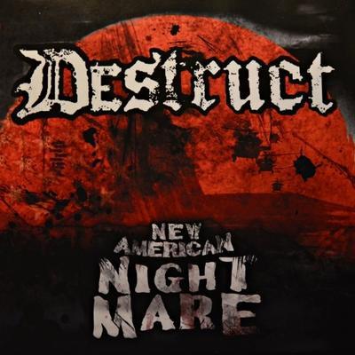 DESTRUCT - NEW AERICAN NIGHTMARE