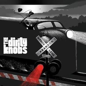 DIRTY KNOBS - WRECKLESS ABANDON