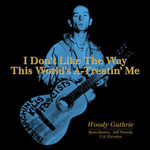 GUTHRIE WOODY - I DON'T LIKE THE WAY THIS WORLD'S A-TREATIN' ME / RSD