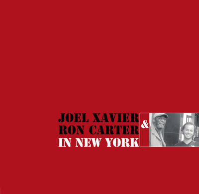 XAVIER JOEL & RON CARTER - IN NEW YORK