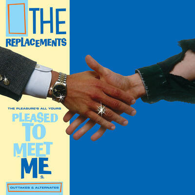 REPLACEMENTS - PLEASURE'S ALL YOURS: PLEASED TO MEET ME OUTTAKES & ALTERNATES / RSD