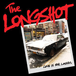 LONGSHOT - LOVE IS FOR LOSERS