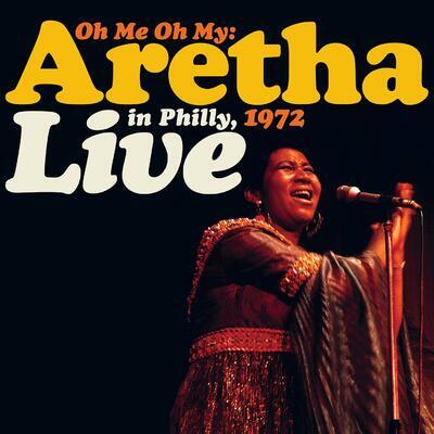 FRANKLIN ARETHA - OH ME OH MY: ARETHA LIVE IN PHILLY, 1972 / RSD - 1