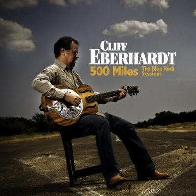 EBERHARDT CLIFF - 500 MILES: THE BLUE ROCK SESSIONS / CD