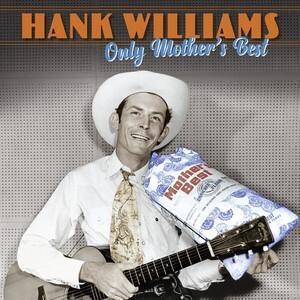 WILLIAMS HANK - ONLY MOTHER'S BEST