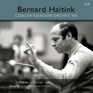 MAHLER / DVOŘÁK / BERNARD HAITINK / CONCERTGEBOUW ORCHESTRA - SYMPHONY NO.1 / SLAVONIC DANCES NOS. 1, 3, 7, 8