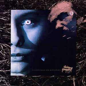 SKINNY PUPPY - CLEANSE FLOD AND MANIPULATE