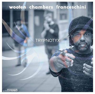 WOOTEN VICTOR / CHAMBERS / FRANCESCHINI - TRYPNOTYX