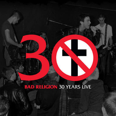 BAD RELIGION - 30 YEARS LIVE
