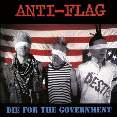 ANTI-FLAG - DIE FOR THE GOVERNMENT