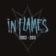 IN FLAMES - 1993 - 2011 - 1/2