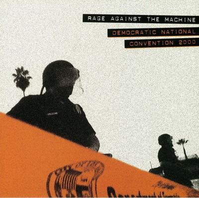 RAGE AGAINST THE MACHINE - DEMOCRATIC NATIONAL CONVENTION 2000 / RSD