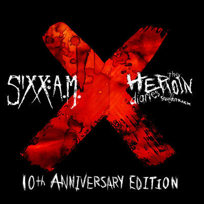 SIXX:A.M. - HEROIN DIARIES SOUNDTRACK: 10TH ANNIVERSARY
