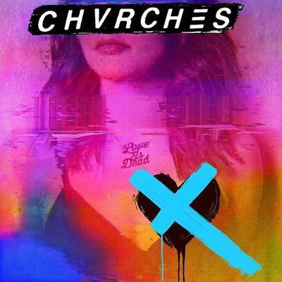 CHVRCHES - LOVE IS DEAD - 1