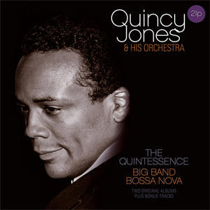 JONES QUINCY & HIS ORCHESTRA - QUINTESSENCE / BIG BAND BOSSA NOVA